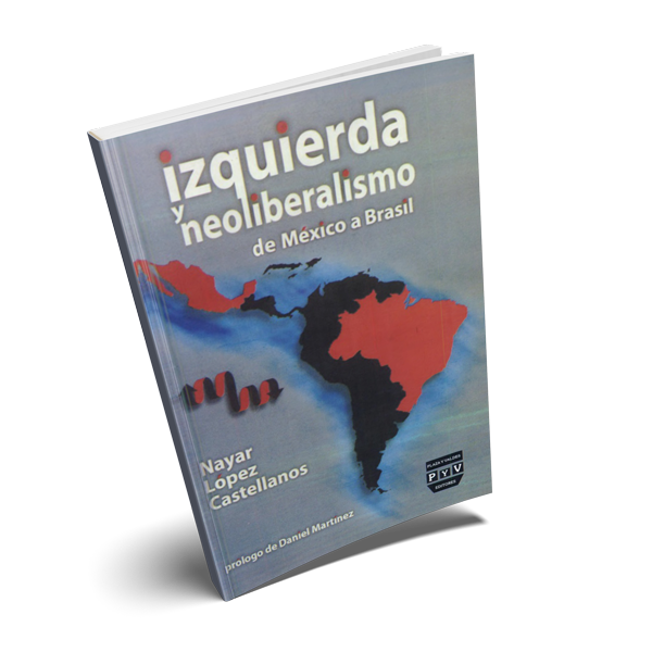 Izquierda y Neoliberalismo. De México a Brasil